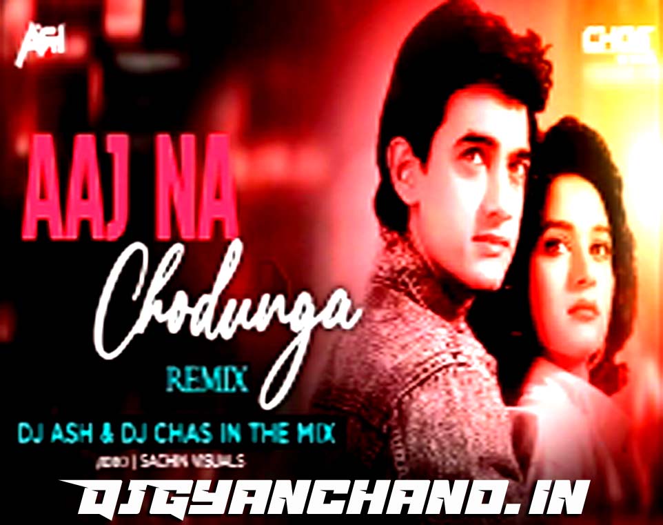 Chikni Chikni Patli Kamar Aise Na Hila (Aaj Na Chhodunga Tujhe) TikTok Viral DjRemix Mp3 Song - DJ Ash x Chas In The Mix